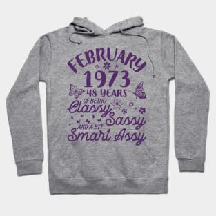 Birthday Born In February 1973 Happy 48 Years Of Being Classy Sassy And A Bit Smart Assy To Me You Hoodie